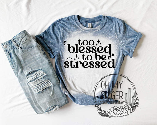 Too Blessed To Be Stressed