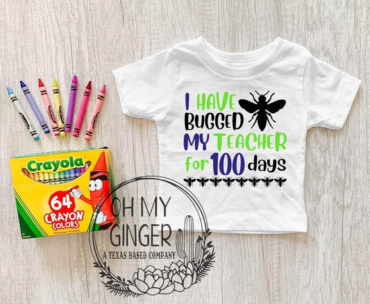 100 Days of School - Bugged My Teacher