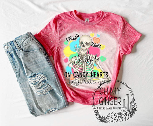 I Would Rather Choke On Candy Hearts Than Date You