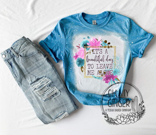 It's A Beautiful Day To Leave Me Alone