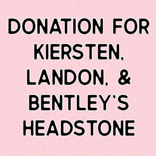 Kiersten, Landon, & Bentley Memorial DONATION