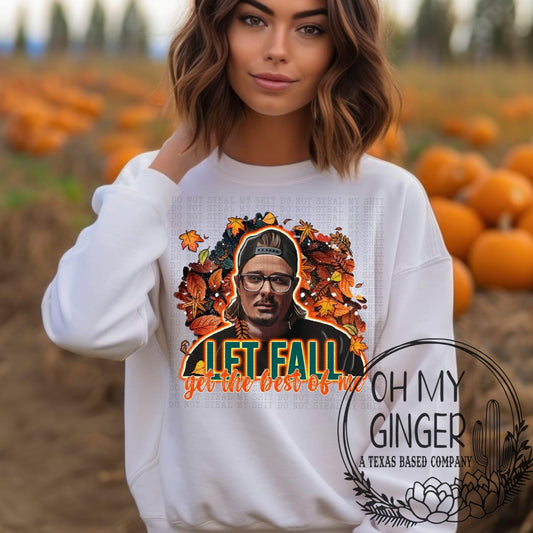 Let Fall Get The Best Of Me Sweatshirt