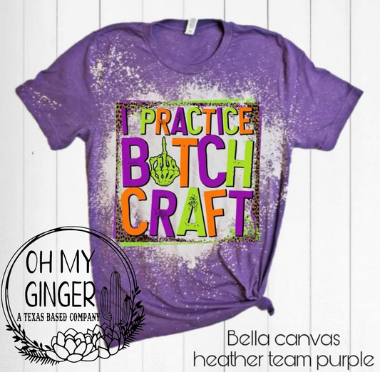 I Practice B*tch Craft